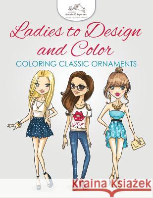 Ladies to Design and Color, Coloring Book Kreativ Entspannen   9781683773252 Traudl Whlke