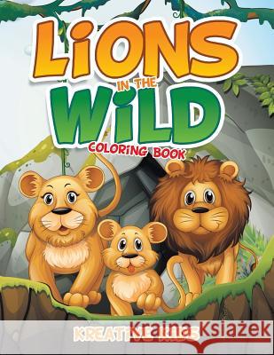 Lions in the Wild Coloring Book Kreative Kids   9781683773306 Traudl Whlke