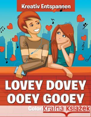 Lovey Dovey Ooey Gooey Coloring Book Kreativ Entspannen   9781683773337 Traudl Whlke