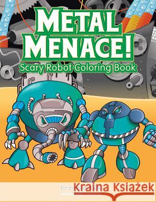 Metal Menace! Scary Robot Coloring Book Kreative Kids   9781683773351 Traudl Whlke