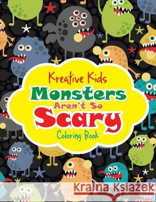 Monsters Aren't So Scary Coloring Book Kreative Kids   9781683773382 Traudl Whlke