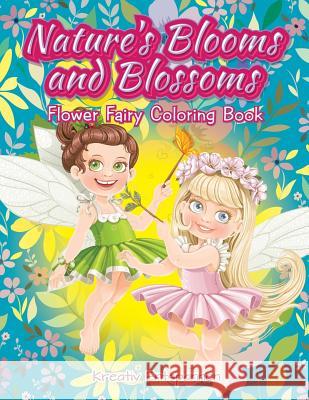 Nature's Blooms and Blossoms Flower Fairy Coloring Book Kreativ Entspannen   9781683773436 Kreativ Entspannen