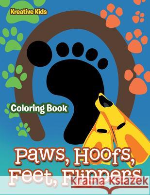 Paws, Hoofs, Feet, Flippers Coloring Book Kreative Kids   9781683773481 Traudl Whlke