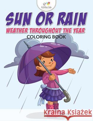 Sun or Rain: Weather Throughout the Year Coloring Book Kreative Kids 9781683773511 Kreative Kids