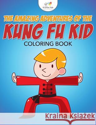 The Amazing Adventures of the Kung Fu Kid Coloring Book Kreative Kids   9781683773559 Kreative Kids