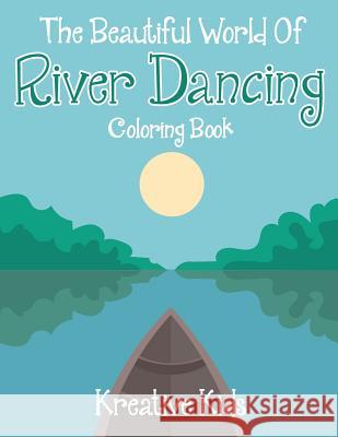 The Beautiful World of River Dancing Coloring Book Kreative Kids   9781683773573 Kreative Kids