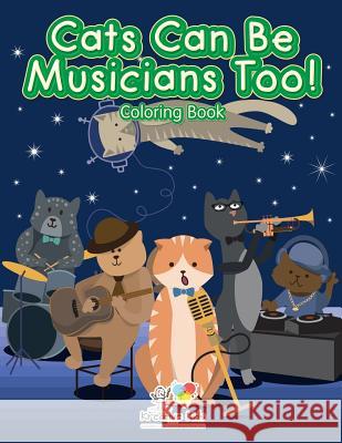 Cats Can Be Musicians Too! Coloring Book Kreative Kids   9781683773870 Kreative Kids