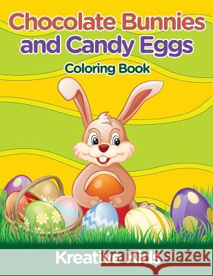 Chocolate Bunnies and Candy Eggs Coloring Book Kreative Kids   9781683773900 Kreative Kids