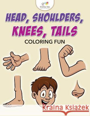 Head, Shoulders, Knees, Tails Coloring Fun Kreative Kids   9781683774198 Kreative Kids