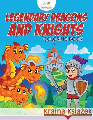 Legendary Dragons and Knights Coloring Book Kreative Kids 9781683774204 Kreative Kids