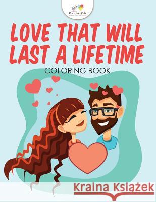 Love That Will Last a Lifetime Coloring Book Kreative Kids   9781683774235 Kreative Kids