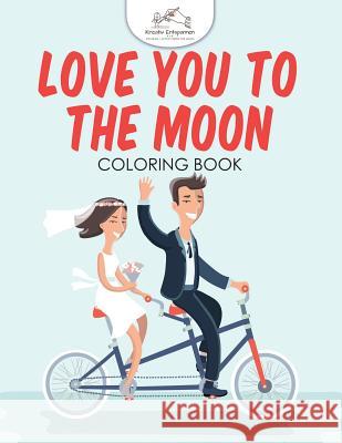 Love You to the Moon Coloring Book Kreativ Entspannen   9781683774242 Kreativ Entspannen