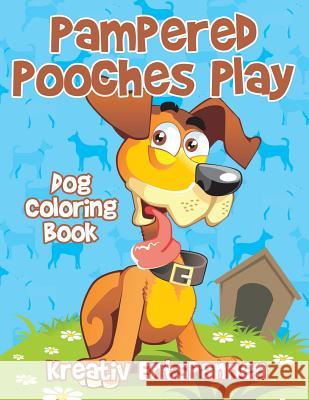 Pampered Pooches Play: Dog Coloring Book Kreativ Entspannen   9781683774365 Kreativ Entspannen