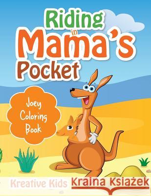 Riding in Mama's Pocket: Joey Coloring Book Kreative Kids   9781683774464 Kreative Kids