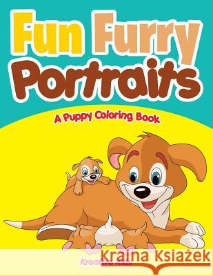 Fun Furry Portraits: A Puppy Coloring Book Kreative Kids   9781683774785 Kreative Kids