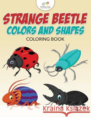 Strange Beetle Colors and Shapes Coloring Book Kreative Kids   9781683775041 Kreative Kids