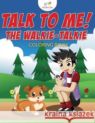 Talk to Me! the Walkie-Talkie Coloring Book Kreative Kids   9781683775201 Kreative Kids