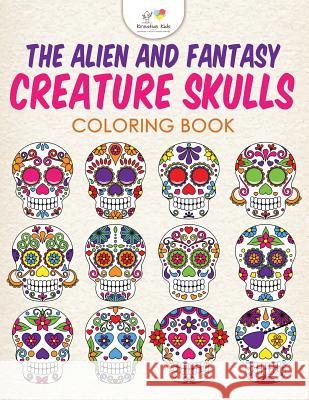 The Alien and Fantasy Creature Skulls Coloring Book Kreative Kids   9781683775249 Kreative Kids