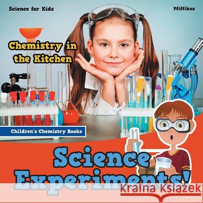 Science Experiments! Chemistry in the Kitchen - Science for Kids - Children's Chemistry Books Pfiffikus   9781683776147 Traudl Whlke