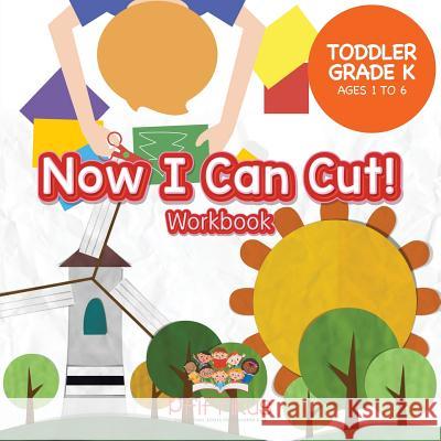 Now I Can Cut! Workbook Toddler-Grade K - Ages 1 to 6 Pfiffikus 9781683776413 Pfiffikus