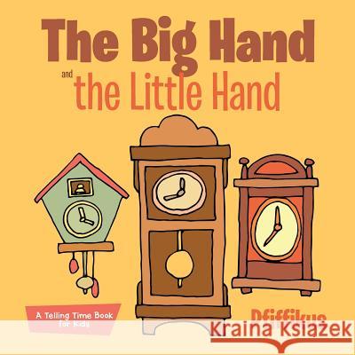 The Big Hand and the Little Hand a Telling Time Book for Kids Pfiffikus 9781683776666 Pfiffikus