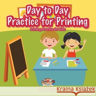 Day to Day Practice for Printing Printing Practice for Kids Pfiffikus 9781683776697 Pfiffikus