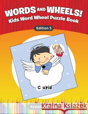 Words and Wheels! Kids Word Wheel Puzzle Book Edition 5 Kreative Kids 9781683776734 Kreative Kids