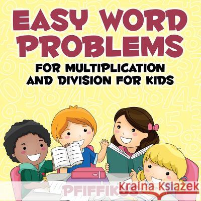Easy Word Problems for Multiplication and Division for Kids Pfiffikus 9781683776833 Pfiffikus