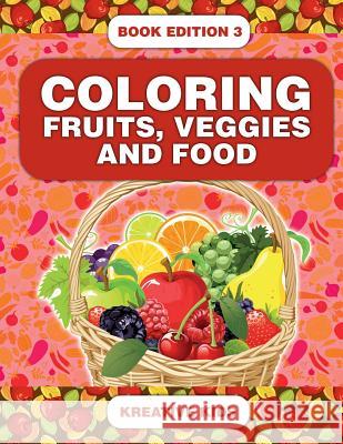 Coloring Fruits, Veggies and Food Book Edition 3 Kreative Kids   9781683777038 Kreative Kids