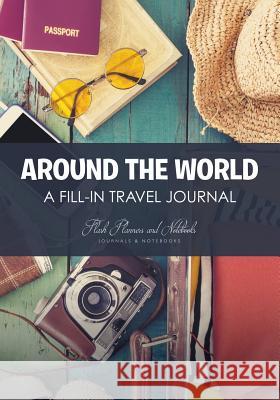 Around the World - A Fill-in Travel Journal Flash Planners and Notebooks 9781683777533 Traudl Whlke