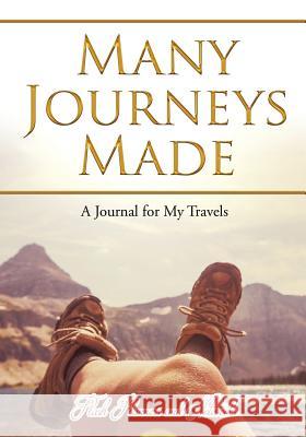 Many Journeys Made: A Journal for My Travels Flash Planners and Notebooks 9781683777557 Flash Planners and Notebooks