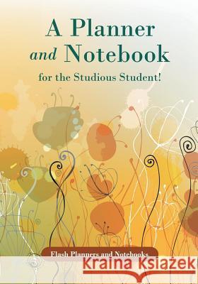 A Planner and Notebook for the Studious Student! Flash Planners and Notebooks 9781683777670 Flash Planners and Notebooks