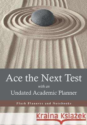Ace the Next Test with an Undated Academic Planner Flash Planners and Notebooks   9781683777779 Traudl Whlke