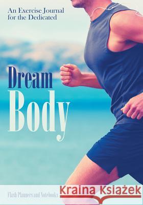 Dream Body: An Exercise Journal for the Dedicated Flash Planners and Notebooks   9781683777816 Traudl Whlke