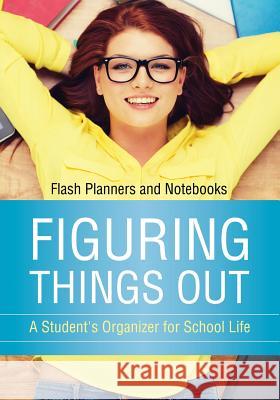 Figuring Things Out: A Student's Organizer for School Life Flash Planners and Notebooks 9781683777854 Traudl Whlke