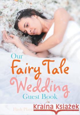 Our Fairy Tale Wedding Guest Book Flash Planners and Notebooks 9781683778028 Flash Planners and Notebooks