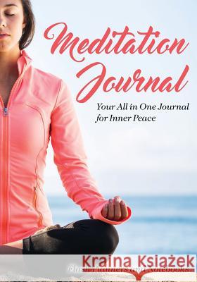 Meditation Journal: Your All in One Journal for Inner Peace Flash Planners and Notebooks 9781683778097 Flash Planners and Notebooks