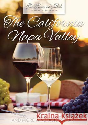 The California Napa Valley and More Wine Taster's Diary Flash Planners and Notebooks 9781683778189 Flash Planners and Notebooks