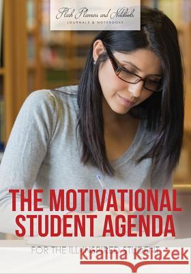 The Motivational Student Agenda for the Ill-Inspired Student Flash Planners and Notebooks 9781683778226 Flash Planners and Notebooks