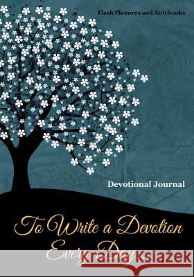 To Write a Devotion Every Day... Devotional Journal Flash Planners and Notebooks 9781683778318 Flash Planners and Notebooks