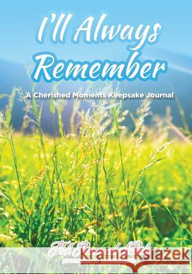 I'll Always Remember...a Cherished Moments Keepsake Journal Flash Planners and Notebooks 9781683778608 Flash Planners and Notebooks