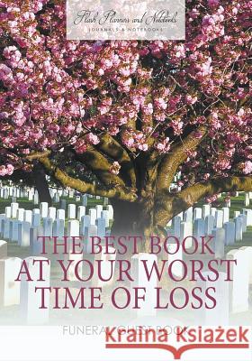 The Best Book at Your Worst Time of Loss, Funeral Guest Book Flash Planners and Notebooks 9781683778899 Flash Planners and Notebooks