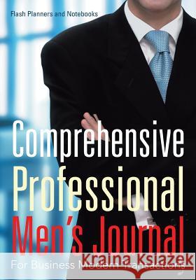 Comprehensive Professional Men's Journal for Business Modern Transactions Flash Planners and Notebooks 9781683778950 Flash Planners and Notebooks