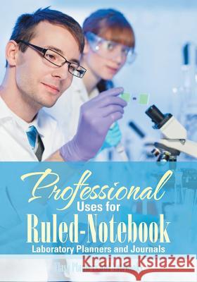 Professional Uses for Ruled-Notebook Laboratory Planners and Journals Flash Planners and Notebooks 9781683779681 Flash Planners and Notebooks
