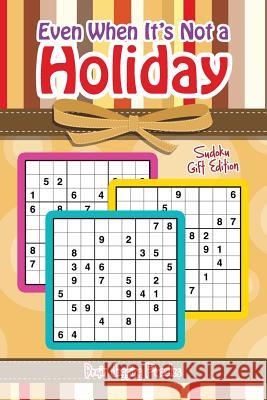 Even When It's Not a Holiday: Sudoku Gift Edition Brain Jogging Puzzles   9781683779803 Brain Jogging Puzzles