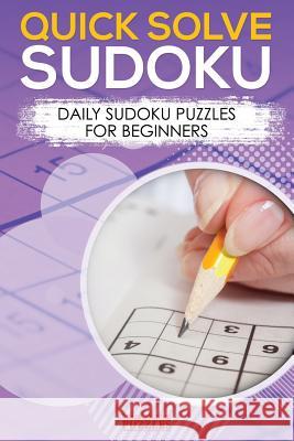 Quick Solve Sudoku: Daily Sudoku Puzzles for Beginners Brain Jogging Puzzles   9781683779858 Brain Jogging Puzzles