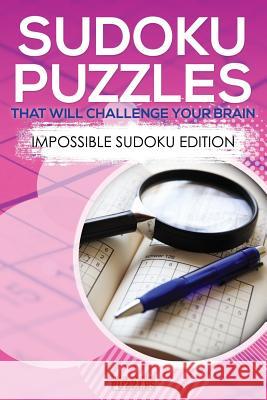 Sudoku Puzzles That Will Challenge Your Brain - Impossible Sudoku Edition Brain Jogging Puzzles   9781683779872 Brain Jogging Puzzles