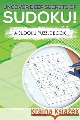 Uncover Deep Secrets of Sudoku! a Sudoku Puzzle Book Brain Jogging Puzzles   9781683779896 Brain Jogging Puzzles