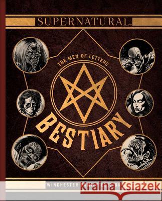 Supernatural: The Men of Letters Bestiary: Winchester Family Edition Insight Editions 9781683830269 Insight Editions