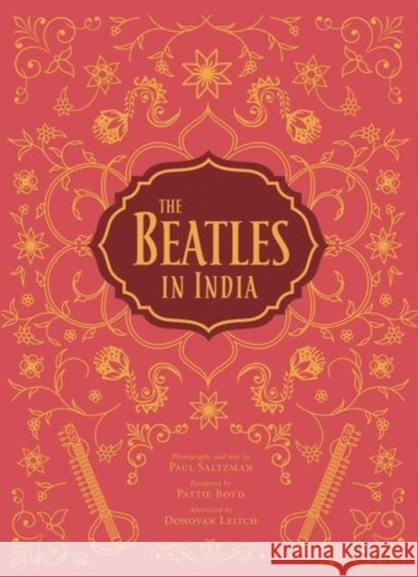 The Beatles in India Paul Saltzman, Tim B. Wride 9781683831457 Insight Editions